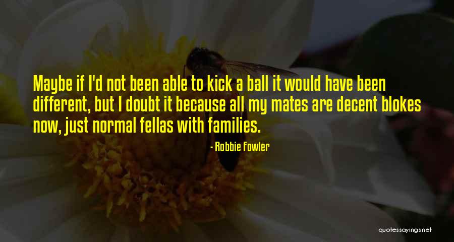 Laranjas Algarve Quotes By Robbie Fowler Laranjas Algarve Quotes By Robbie Fowler