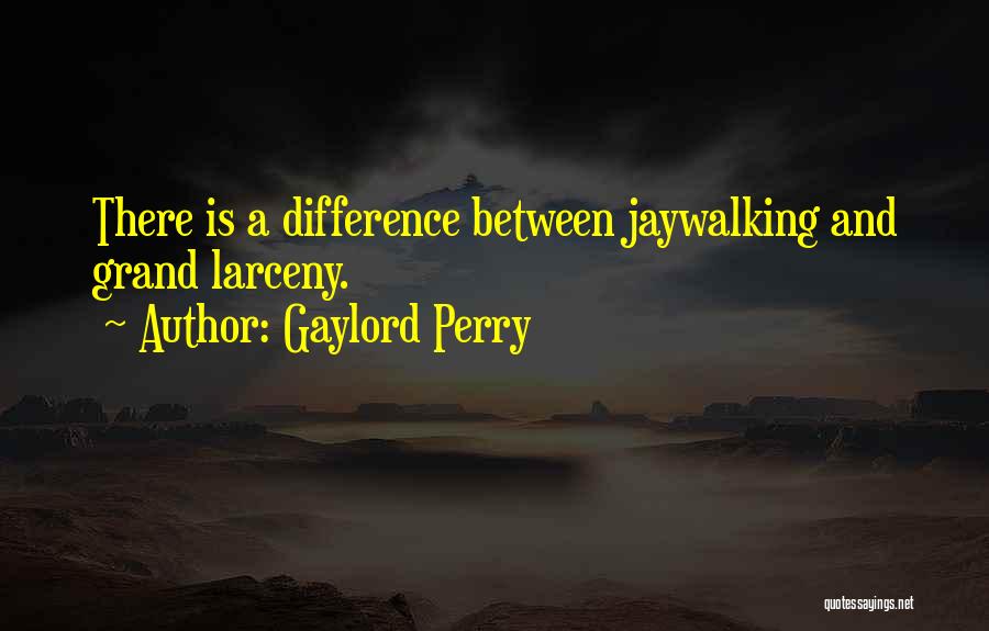 Larceny Inc Quotes By Gaylord Perry