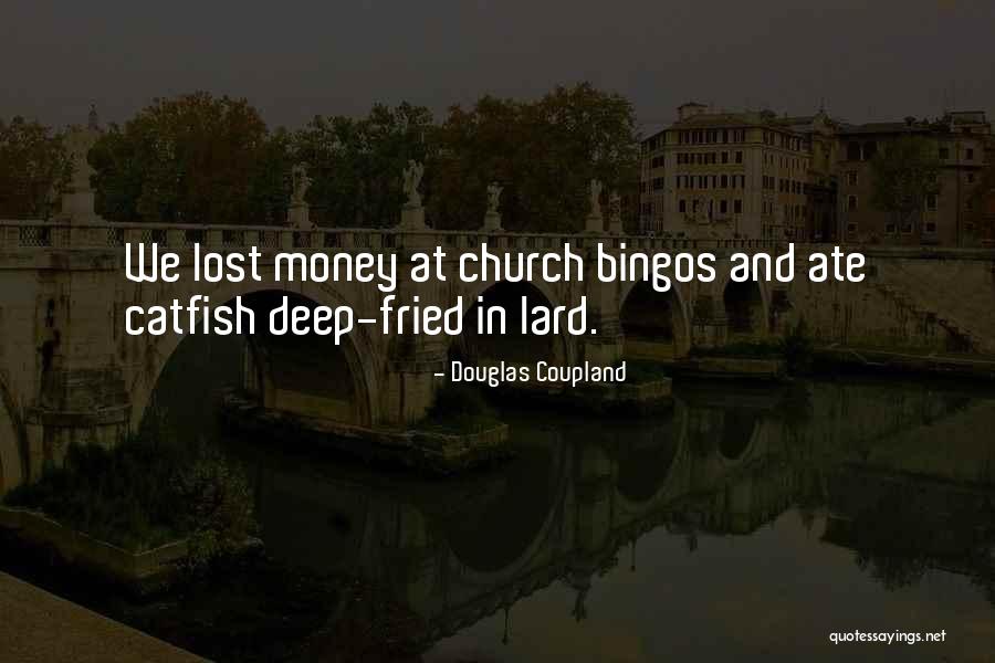 Lard Quotes By Douglas Coupland