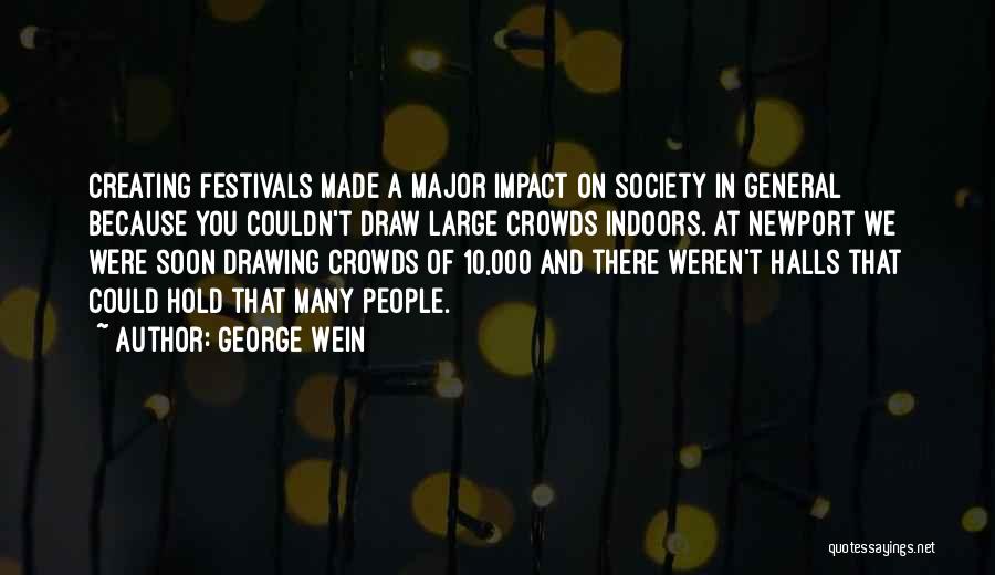 Large Crowds Quotes By George Wein