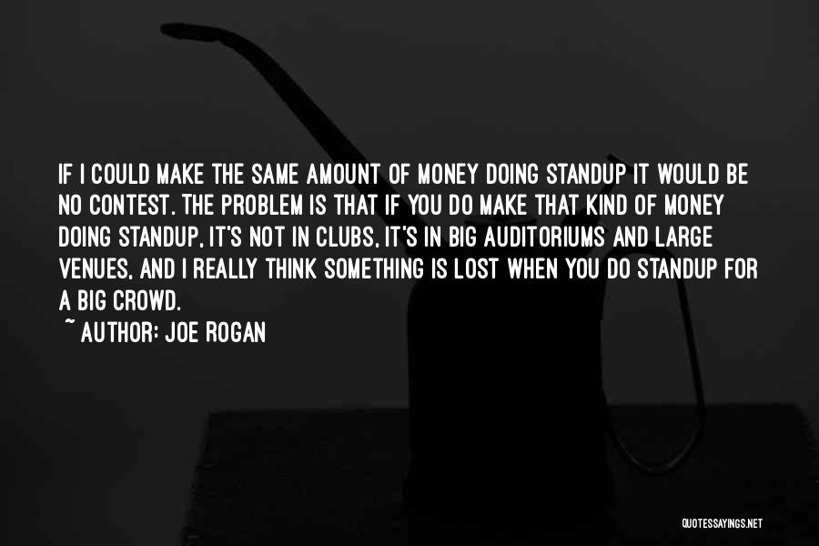 Large Crowds Quotes By Joe Rogan