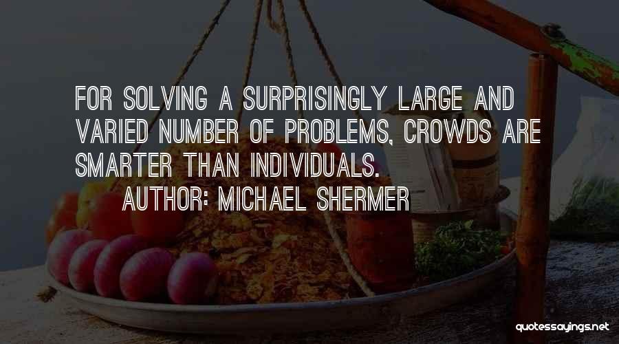 Large Crowds Quotes By Michael Shermer
