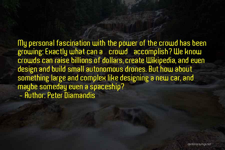 Large Crowds Quotes By Peter Diamandis
