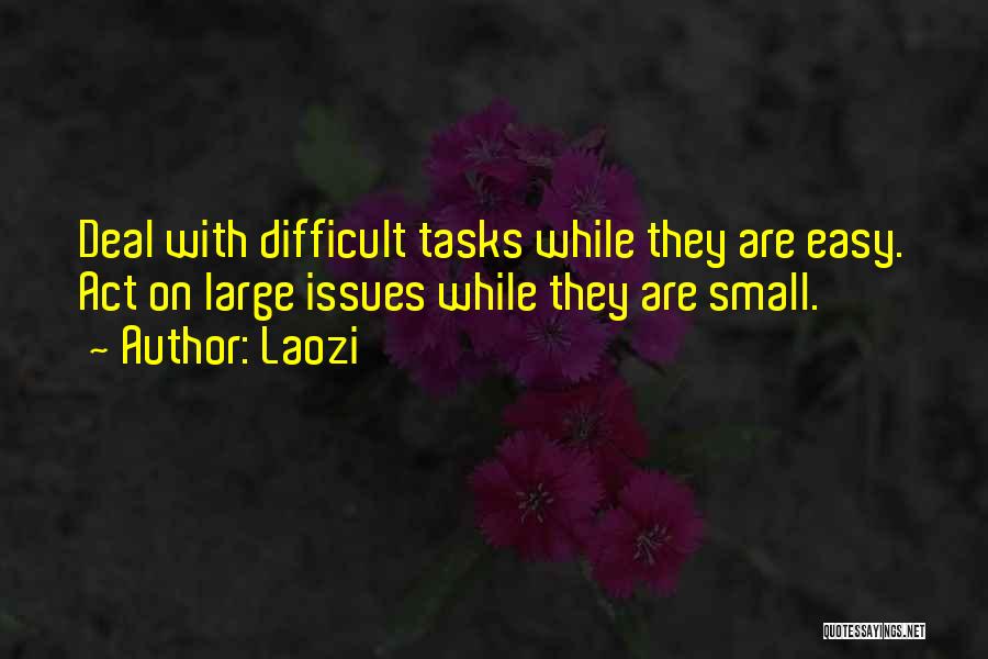 Large Tasks Quotes By Laozi
