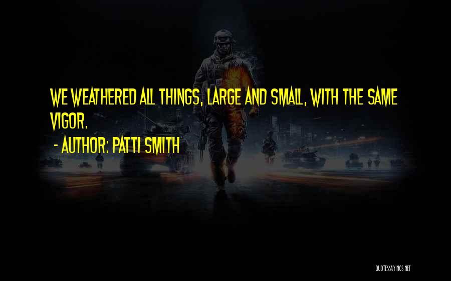 Large Things Quotes By Patti Smith