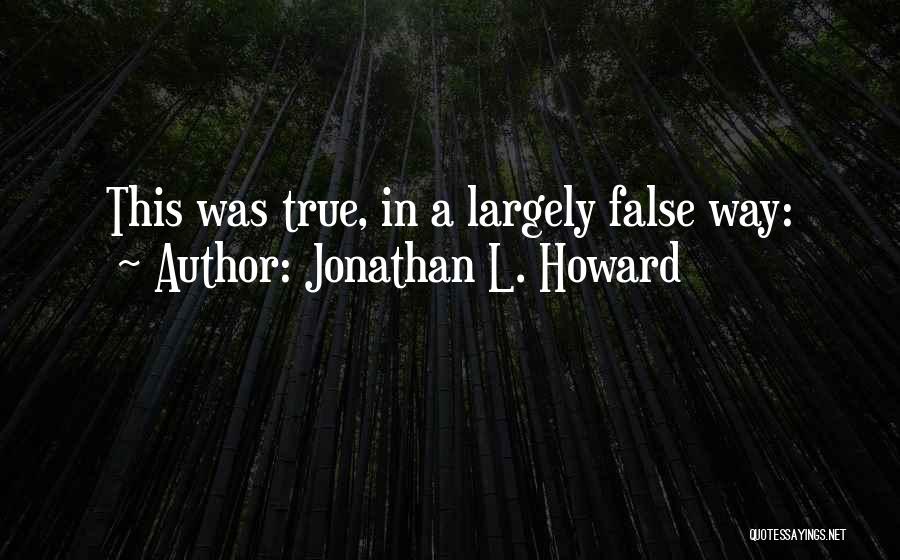 Largely Quotes By Jonathan L. Howard