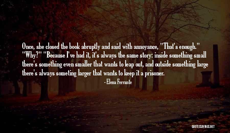 Larger One Story Quotes By Elena Ferrante Larger One Story Quotes By Elena Ferrante