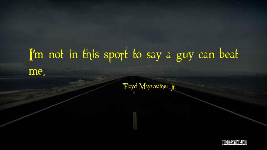 Larghissimo Quotes By Floyd Mayweather Jr.