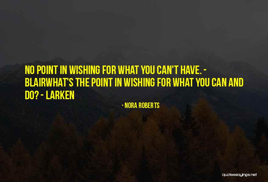 Larken Quotes By Nora Roberts Larken Quotes By Nora Roberts