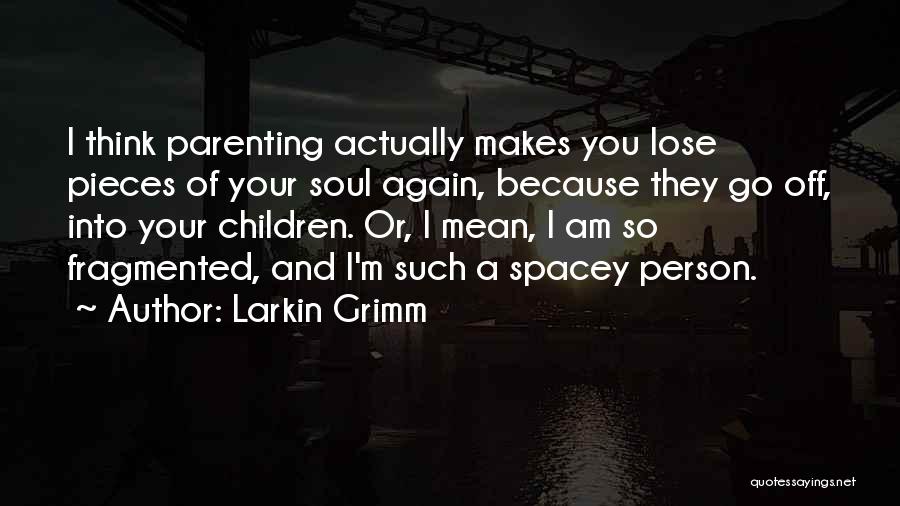 Larkin Grimm Quotes 1443725