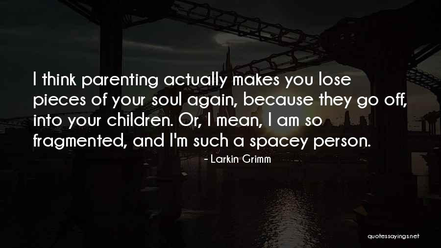Larkin Grimm Quotes 1443725 Larkin Grimm Quotes 1443725