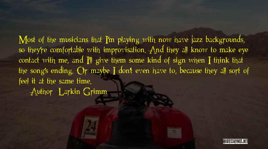 Larkin Grimm Quotes 662246