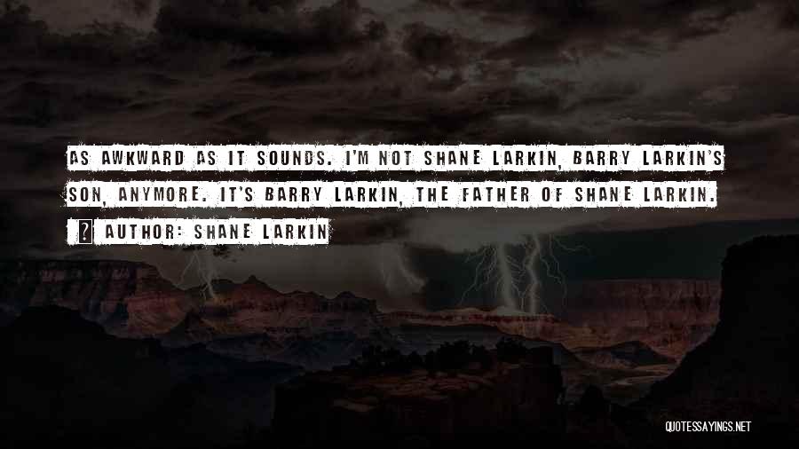 Larkin Quotes By Shane Larkin