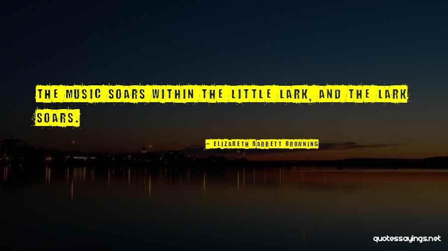 Larks Quotes By Elizabeth Barrett Browning