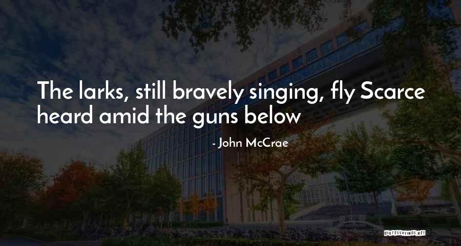 Larks Quotes By John McCrae