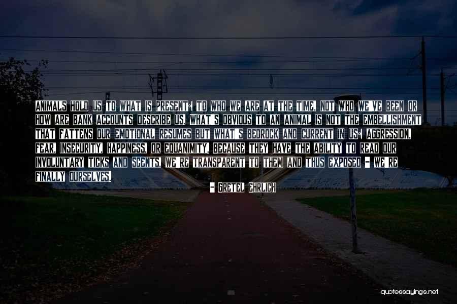 Larmuseau Quotes By Gretel Ehrlich Larmuseau Quotes By Gretel Ehrlich