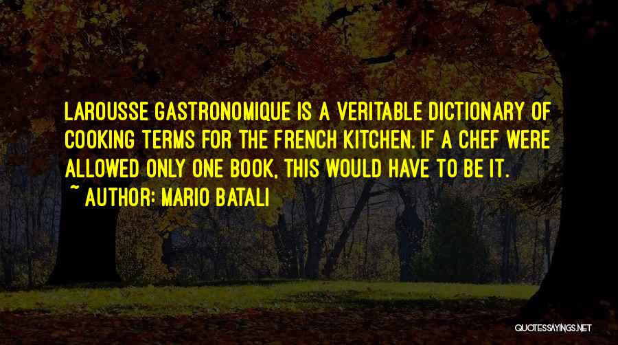 Larousse Gastronomique Quotes By Mario Batali