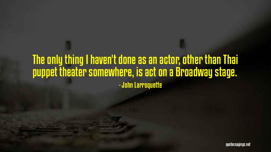 Larroquette Quotes By John Larroquette Larroquette Quotes By John Larroquette