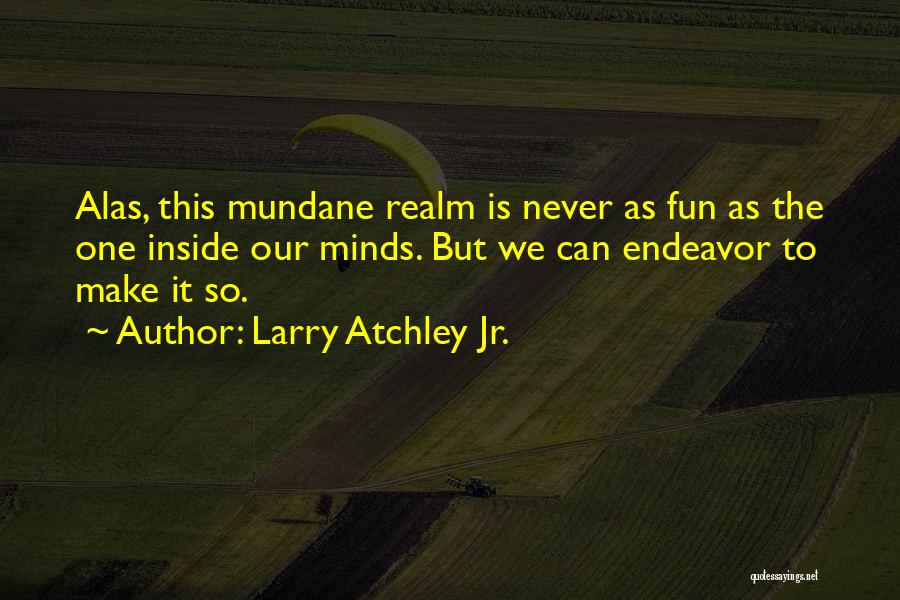 Larry Atchley Jr. Quotes 2171740