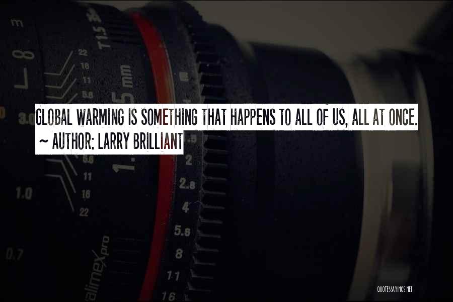 Larry Brilliant Quotes 1410080