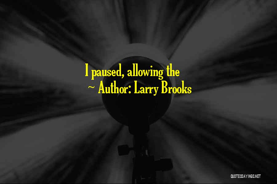 Larry Brooks Quotes 1774410