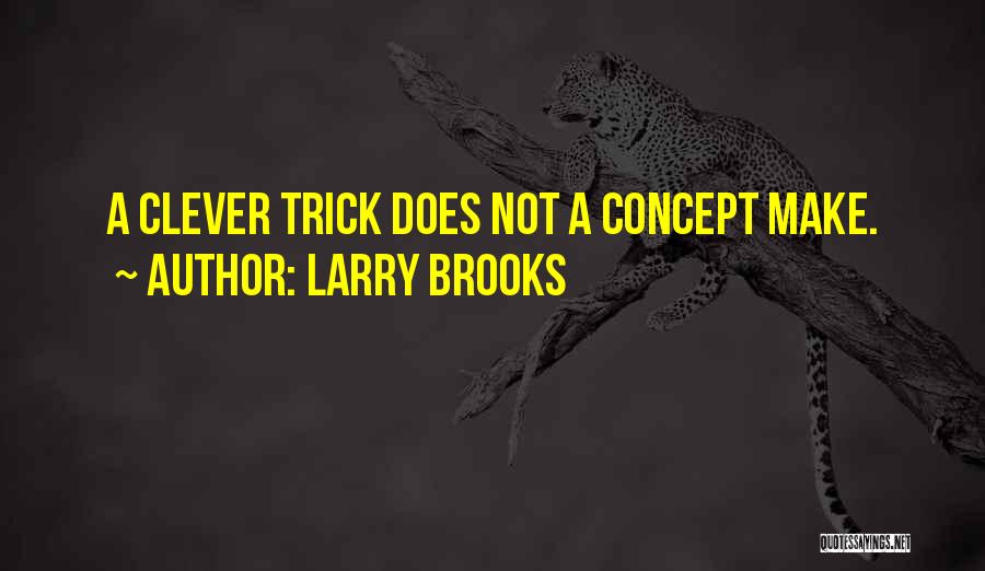 Larry Brooks Quotes 577328