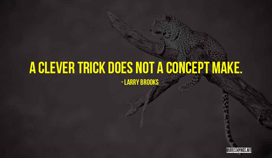 Larry Brooks Quotes 577328