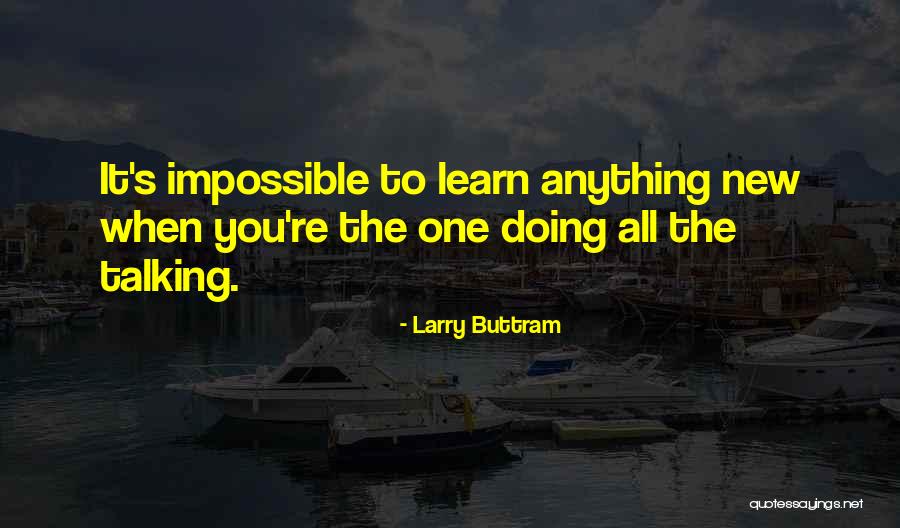 Larry Buttram Quotes 1360050 Larry Buttram Quotes 1360050