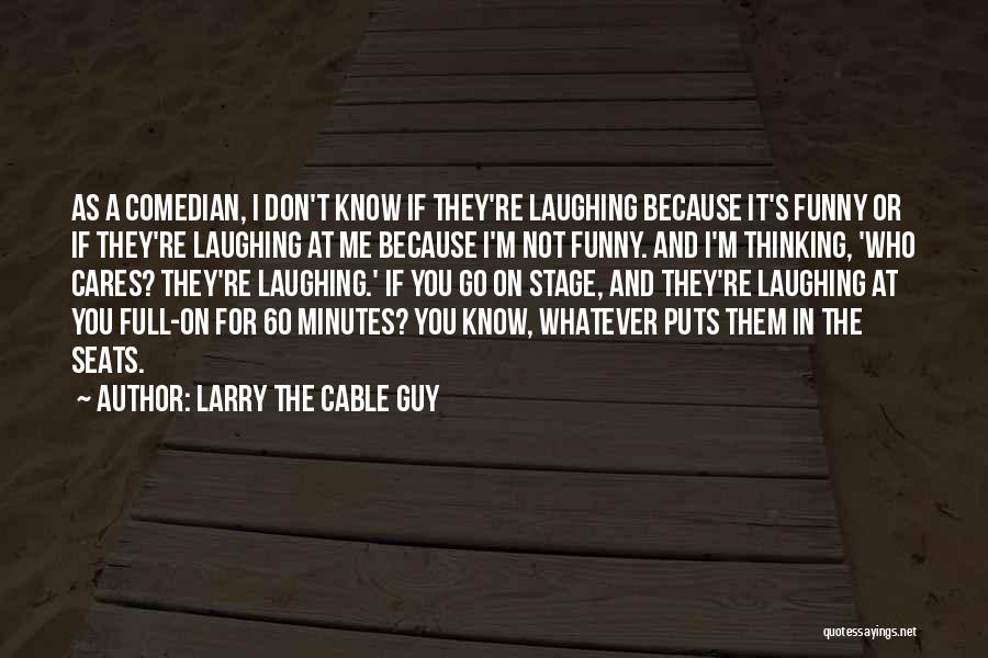 Larry Cable Guy Quotes By Larry The Cable Guy