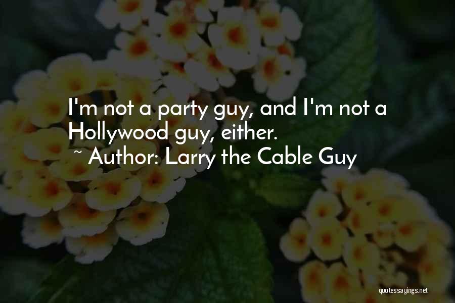 Larry Cable Guy Quotes By Larry The Cable Guy