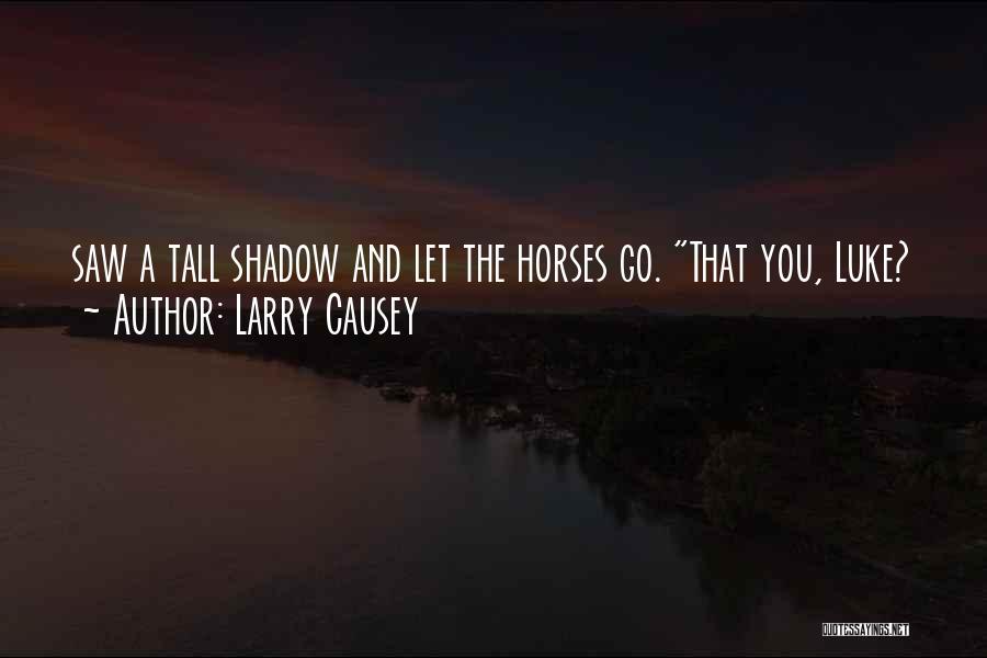 Larry Causey Quotes 1121369