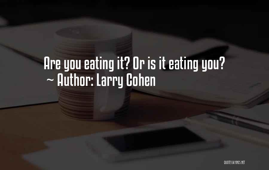 Larry Cohen Quotes 808292 Larry Cohen Quotes 808292