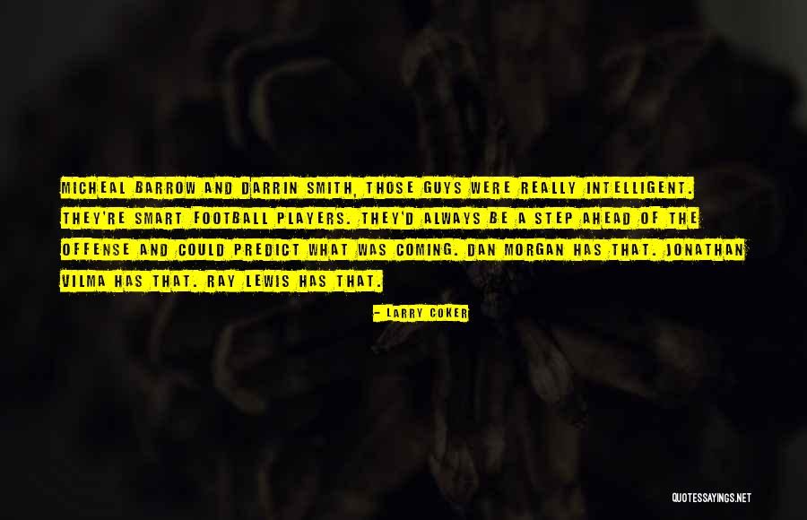 Larry Coker Quotes 410778 Larry Coker Quotes 410778