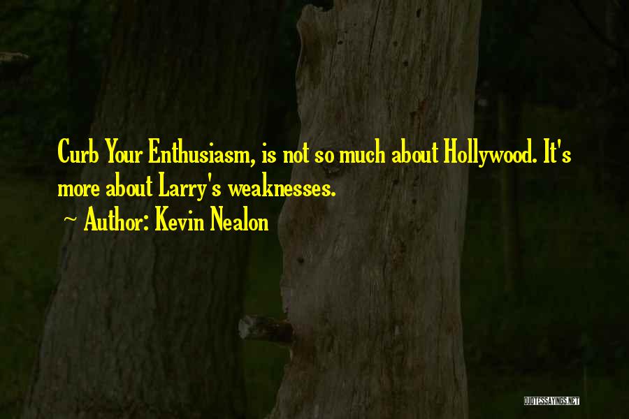 Larry Curb Your Enthusiasm Quotes By Kevin Nealon