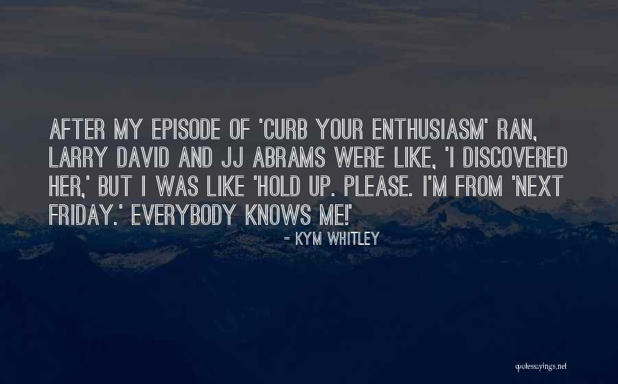 Larry David Curb Your Enthusiasm Quotes By Kym Whitley Larry David Curb Your Enthusiasm Quotes By Kym Whitley