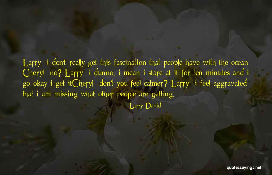 Larry David Curb Your Enthusiasm Quotes By Larry David Larry David Curb Your Enthusiasm Quotes By Larry David