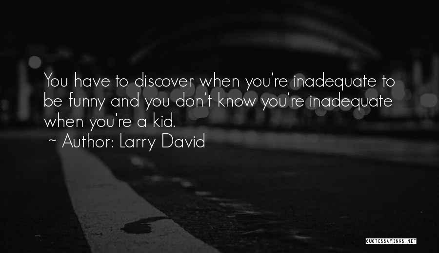 Larry David Quotes 1499422