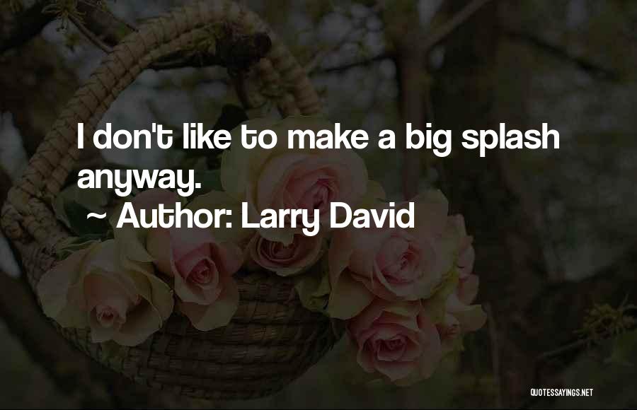 Larry David Quotes 162244