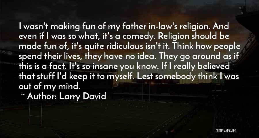 Larry David Quotes 2204150