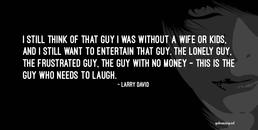 Larry David Quotes 253236