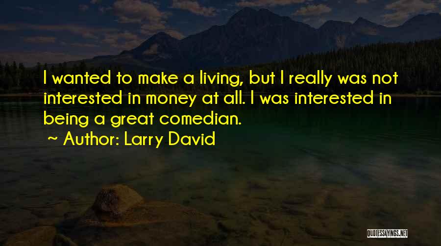 Larry David Quotes 276639