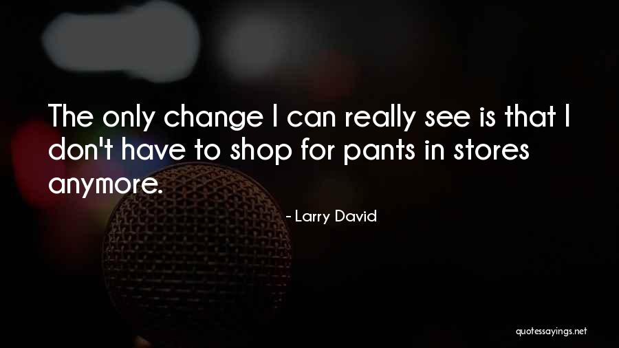 Larry David Quotes 493802