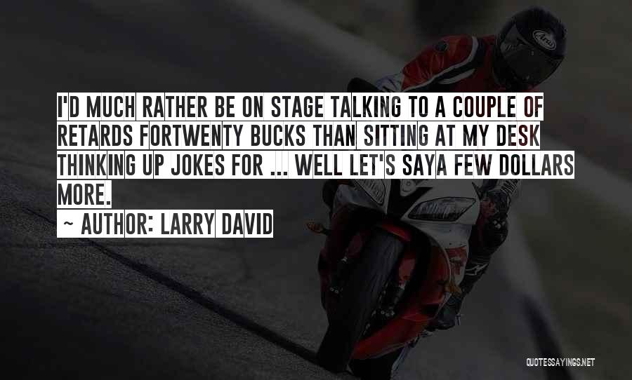 Larry David Quotes 928166