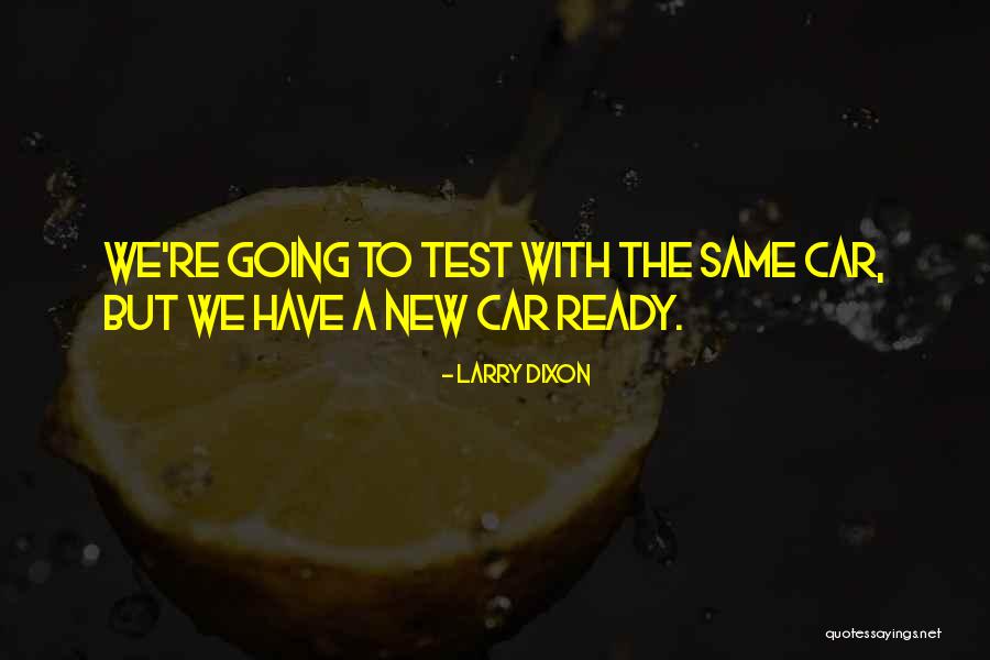 Larry Dixon Quotes 1886369 Larry Dixon Quotes 1886369