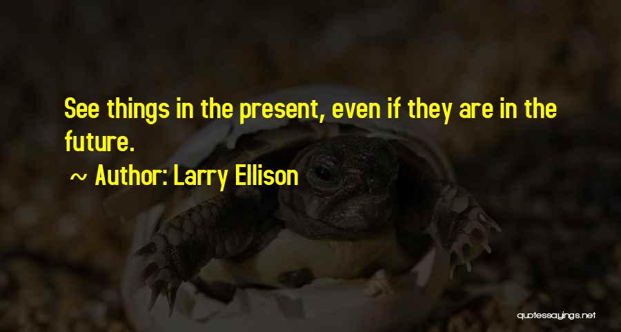 Larry Ellison Quotes 1342097