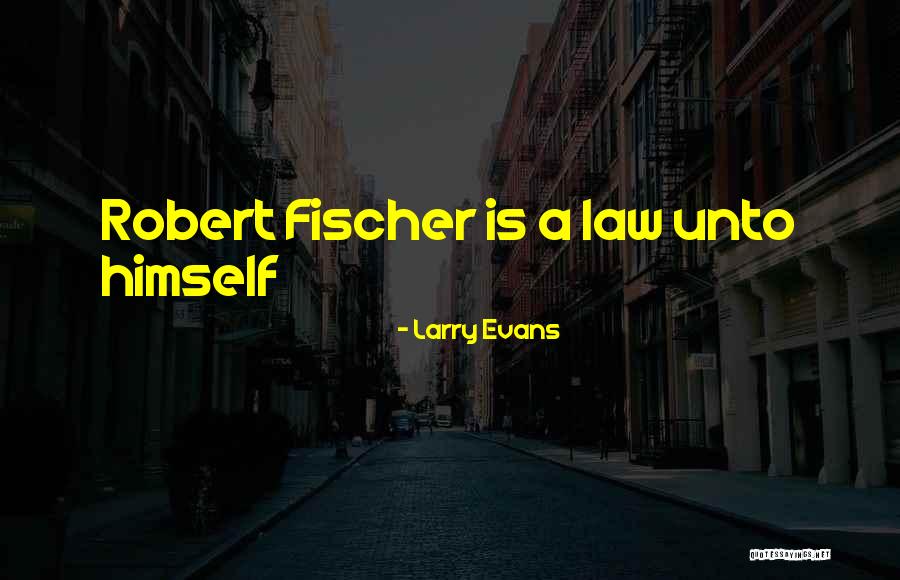 Larry Evans Quotes 82516 Larry Evans Quotes 82516