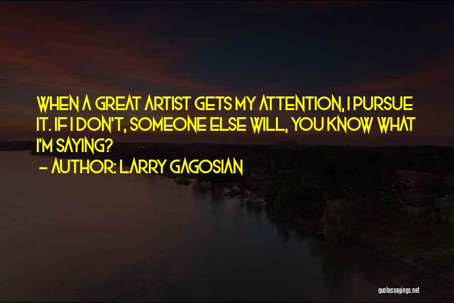 Larry Gagosian Quotes 375405