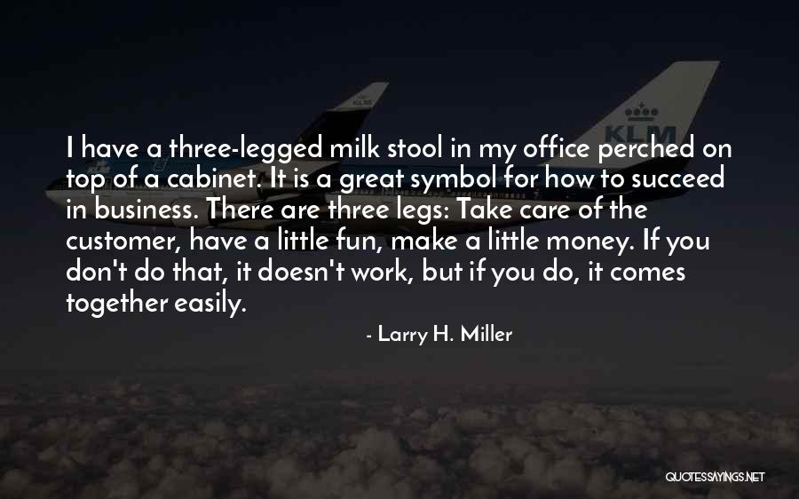 Larry H. Miller Quotes 1423306 Larry H. Miller Quotes 1423306