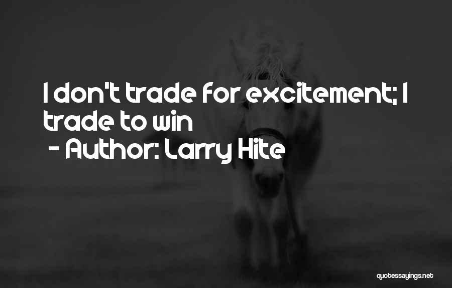 Larry Hite Quotes 1566331