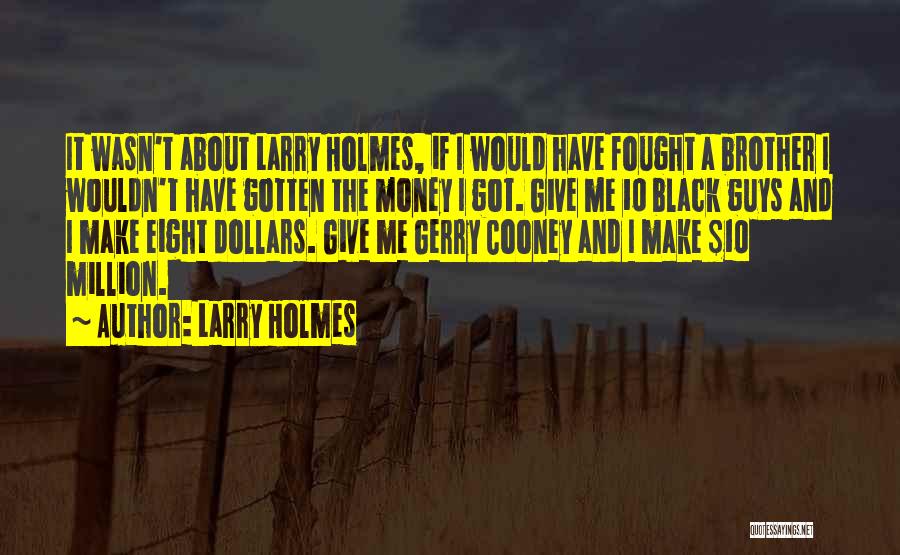 Larry Holmes Quotes 288038